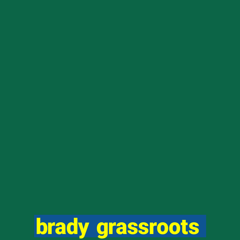 brady grassroots